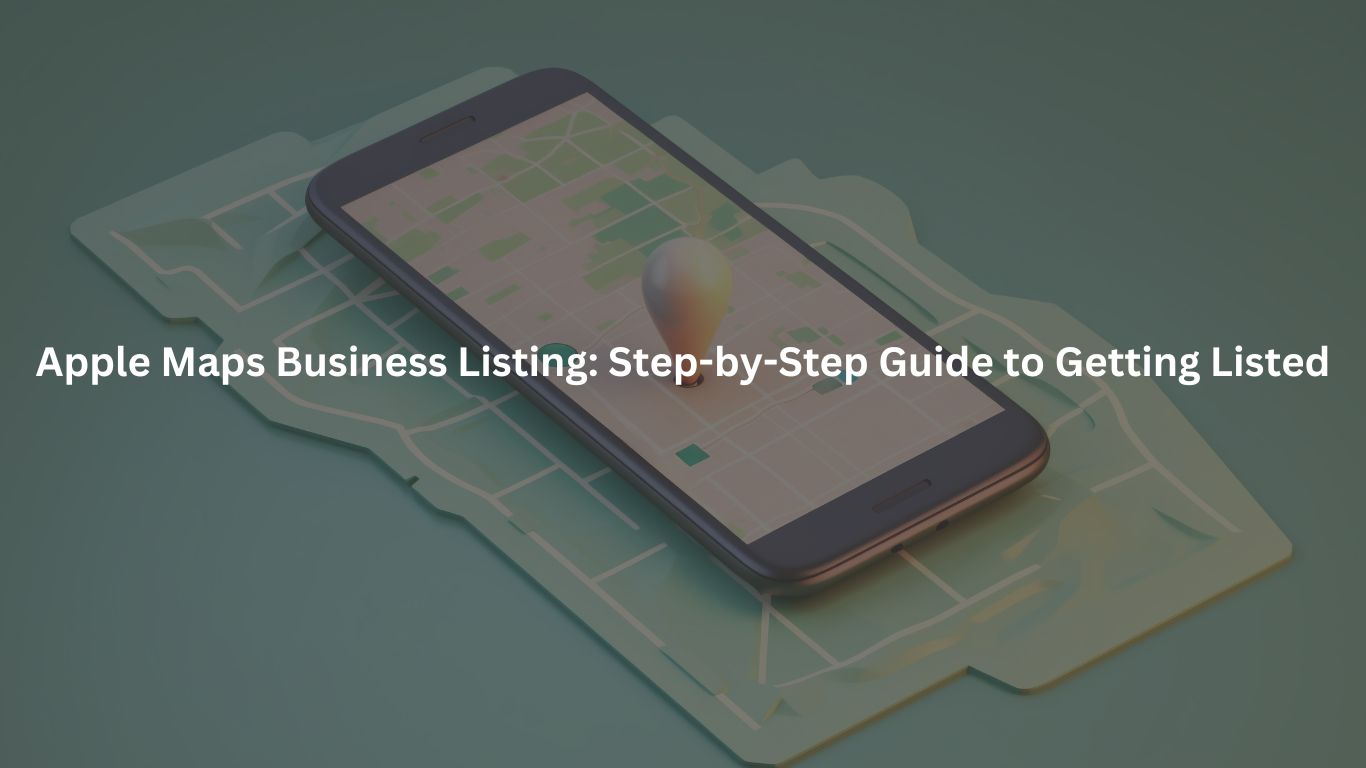 Apple Maps Business Listing: Step-by-Step Guide to Getting Listed