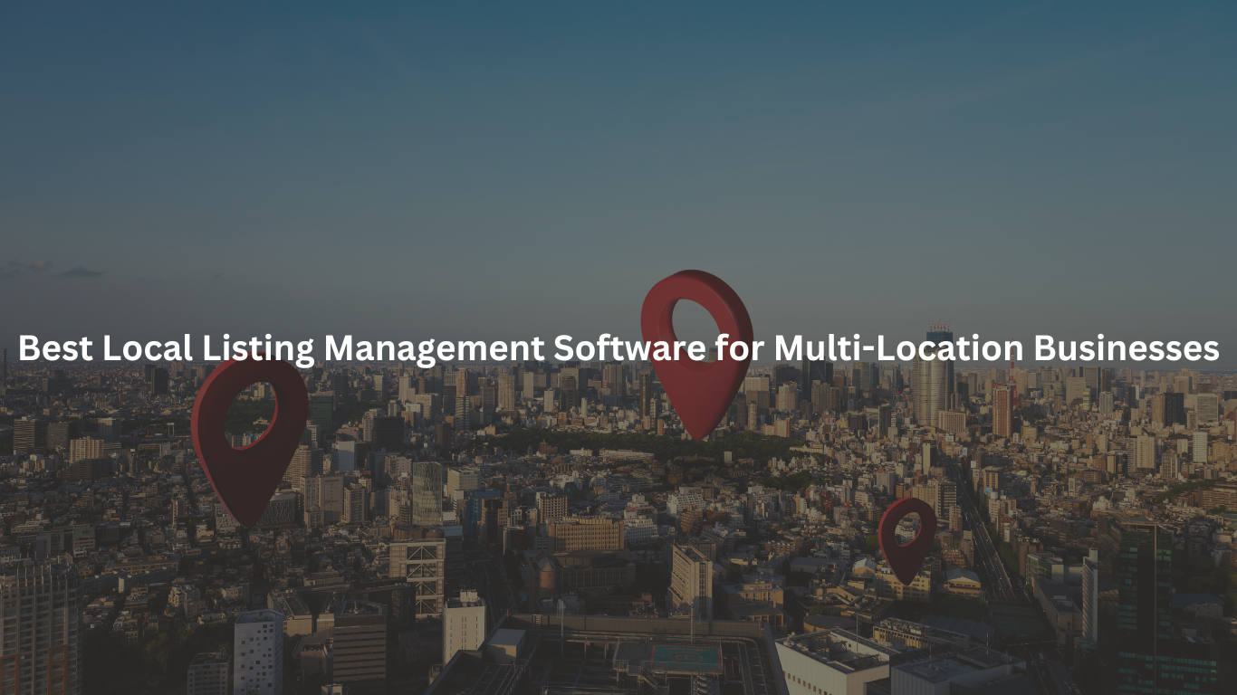 Best Local Listing Management Software for Multi-Location Businesses