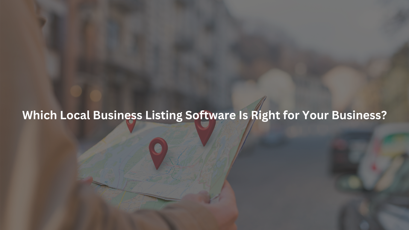 Which Local Business Listing Software Is Right for Your Business?