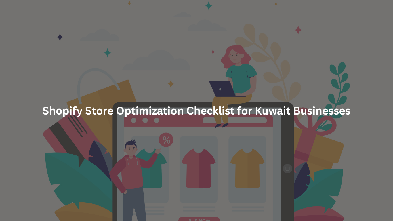 Shopify Store Optimization Checklist for Kuwait Businesses
