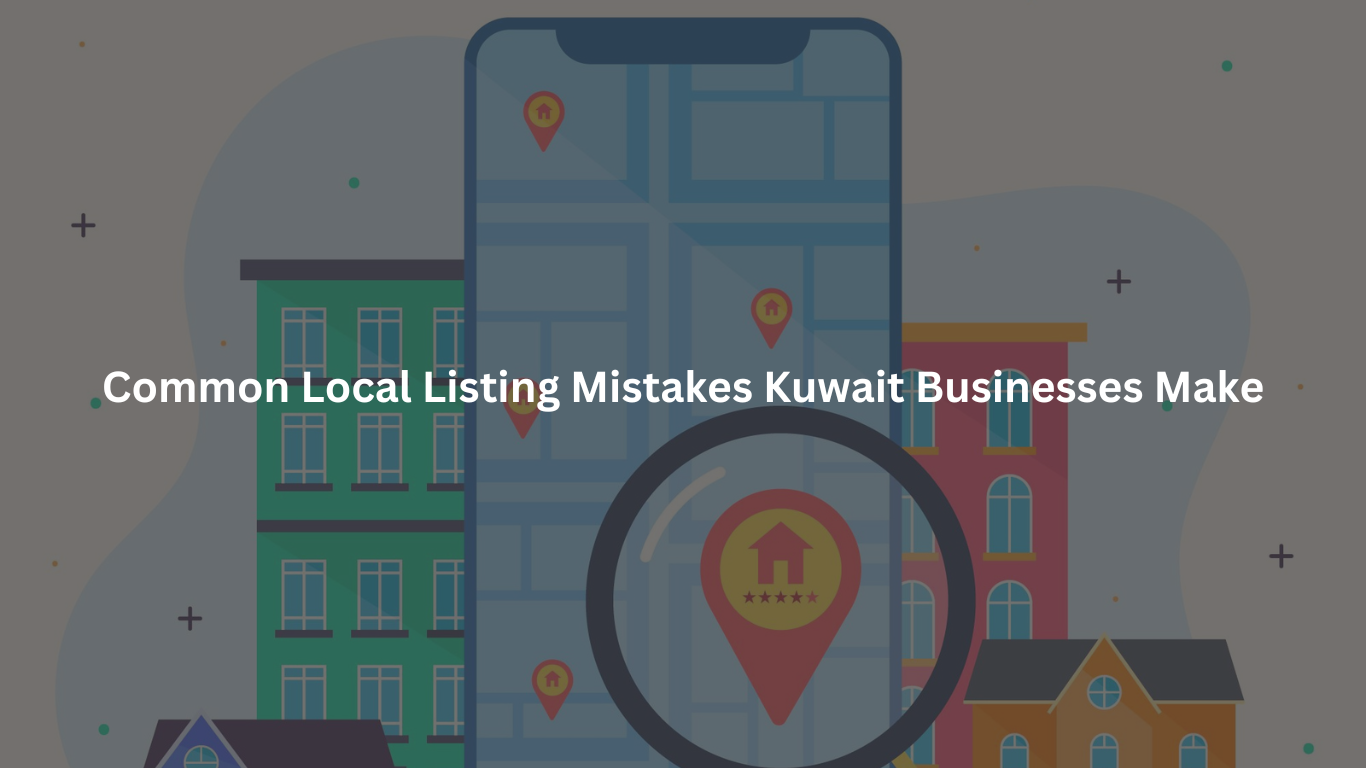 Common Local Listing Mistakes Kuwait Businesses Make (and How to Fix Them)