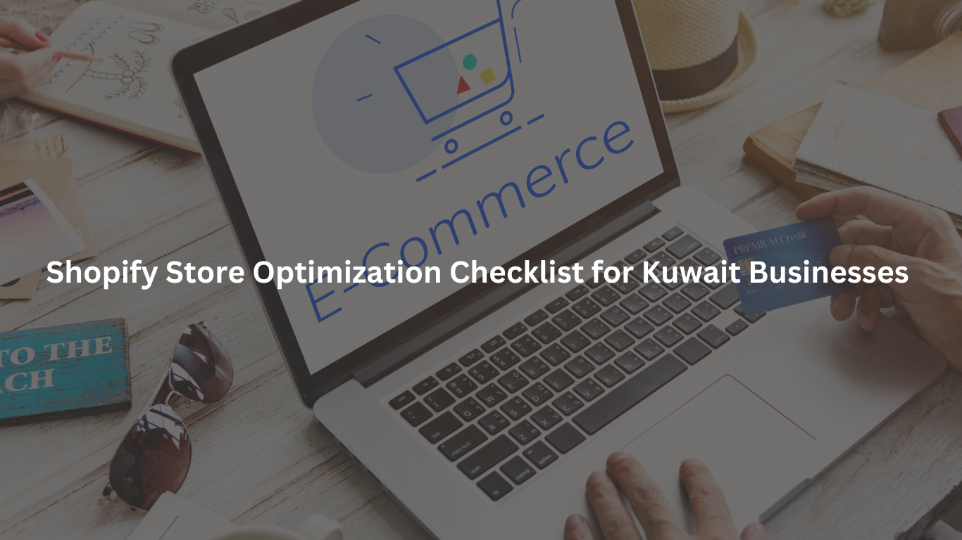 Shopify Store Optimization Checklist for Kuwait Businesses (2026 Edition)