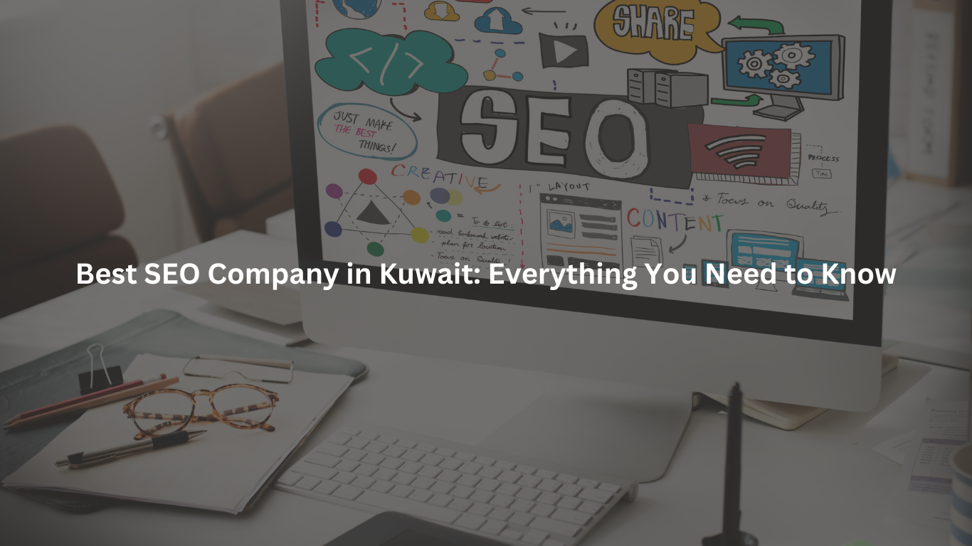 Best SEO Company in Kuwait: Everything You Need to Know