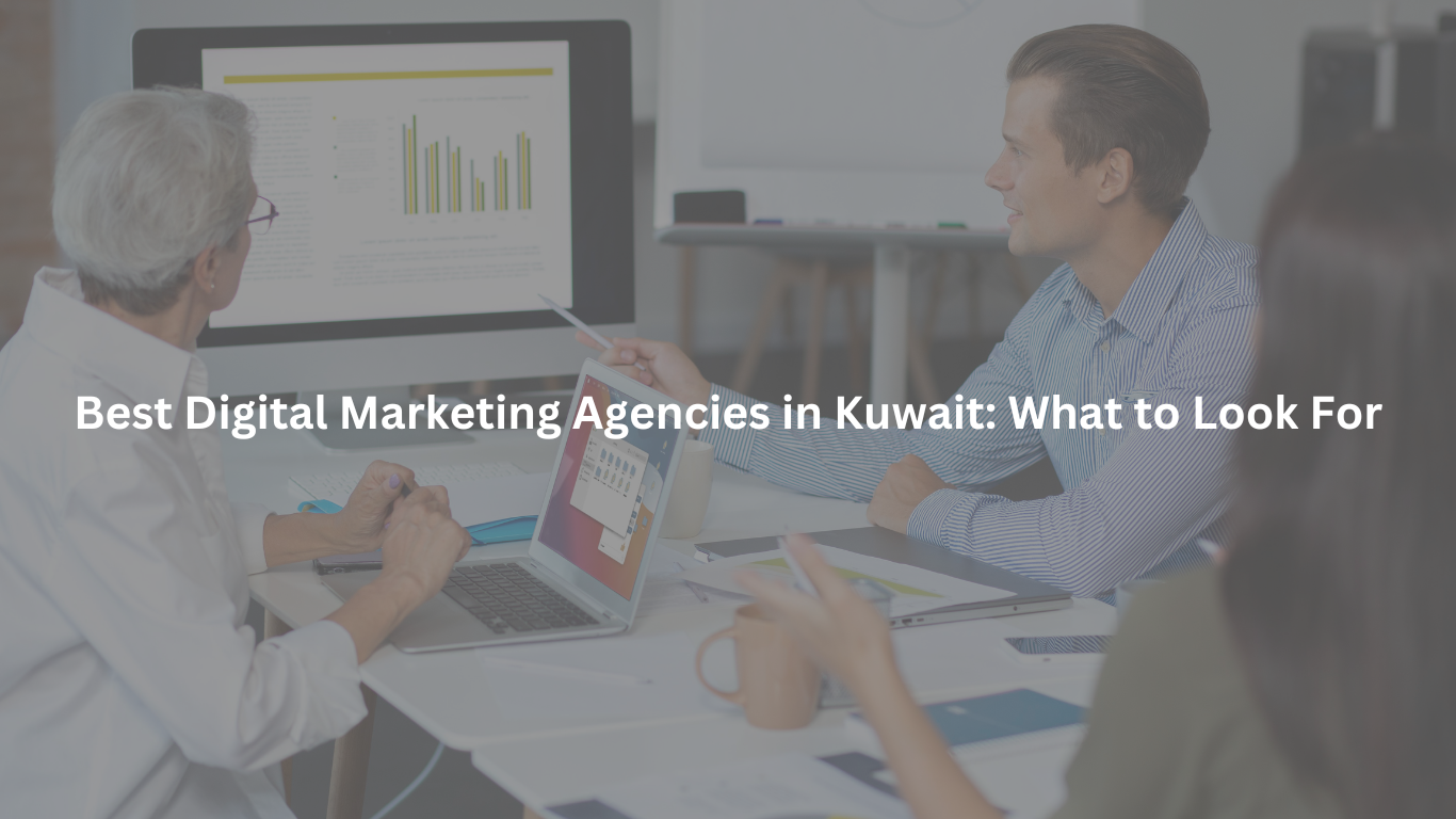 Best Digital Marketing Agencies in Kuwait: What to Look For